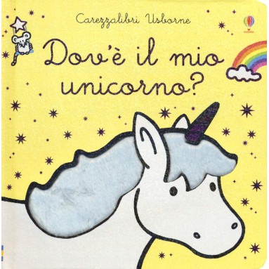 Dov'è il mio unicorno? Ediz. a colori