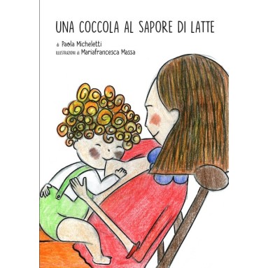 Una coccola al sapore di latte - Paola Micheletti