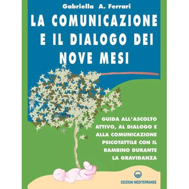 La Comunicazione e il Dialogo dei Nove Mesi (Il Bonding dei Nove Mesi) - Gabriella Ferrari
