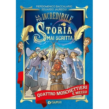 Quattro moschettieri e mezzo. La più incredibile storia mai scritta