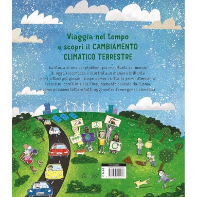 La storia del cambiamento climatico. Salviamo insieme il nostro pianeta. Ediz. a colori